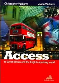 Access to Great Britain and the english-speaking world. Con CD Audio. - Christopher Williams, Vivien Williams - Libro Loffredo 2007 | Libraccio.it