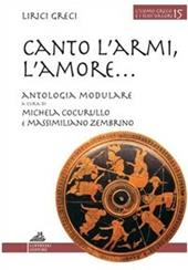 Canto l'armi l'amore. Antologia tematica di storici greci.