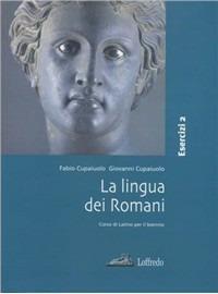 La lingua dei romani. Per i Licei e gli Ist. magistrali. Vol. 2 - Fabio Cupaiuolo, Giovanni Cupaiuolo - Libro Loffredo 2008 | Libraccio.it