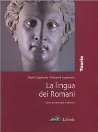 La lingua dei romani. Teoria. Per i Licei e gli Ist. magistrali - Fabio Cupaiuolo, Giovanni Cupaiuolo - Libro Loffredo 2008 | Libraccio.it
