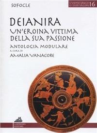 Deianira. Un'eroina vittima della sua passione. - Amalia Vanacore - Libro Loffredo 2009 | Libraccio.it
