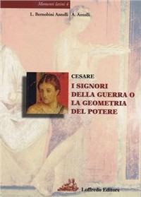 Momenti latini. Per le Scuole superiori. Vol. 4: Cesare. I signori della guerra o la geometria del potere. - Leonarda Bernobini Antolli, Aldo Antolli - Libro Loffredo 2010, Momenti Latini | Libraccio.it