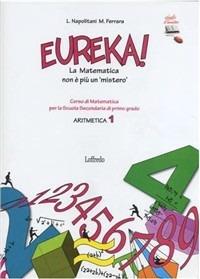 Eureka! La matematica non è più un miste. Aritmetica. Con espansione online. Vol. 1 - Loredana Napolitani, Manuela Ferrara - Libro Loffredo 2010 | Libraccio.it