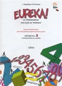 Eureka! La matematica non è più un mistero. Aritmetica. Per la Scuola media. Vol. 2 - Loredana Napolitano, Manuela Ferrara - Libro Loffredo 2010 | Libraccio.it