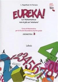 Eureka! La matematica non è più un mistero. Geometria. Con espansione online. Vol. 3 - Loredana Napolitani, Manuela Ferrara - Libro Loffredo 2010 | Libraccio.it