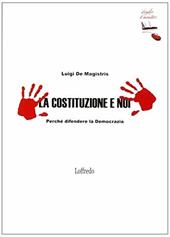 La Costituzione e noi. Perché difendere la democrazia. Con espansione online.