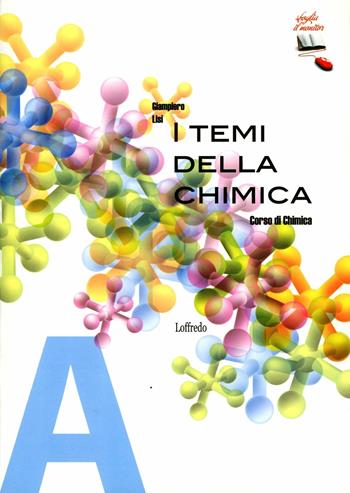 I temi della chimica. Corso di chimica. Volume unico. Per le Scuole superiori. - Giampiero Lisi - Libro Loffredo 2011 | Libraccio.it