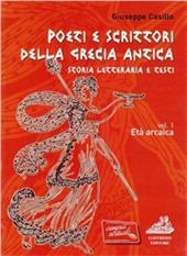 Poeti e scrittori della Grecia antica. Per il Liceo classico. Con espansione online. Vol. 1: Età arcaica.