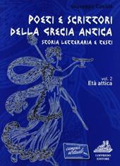 Poeti e scrittori della Grecia antica. Per il Liceo classico. Con espansione online. Vol. 2: Età attica.