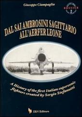 Dal Sai Ambrosini Sagittario all'Aerfer Leone. A history of the first Italian supersonic fighters created by Sergio Stefanutti