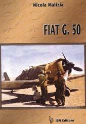 Fiat G 50. Ediz. inglese - Nicola Malizia - Libro IBN 2011, Icaro moderno. Professionale e storica | Libraccio.it