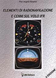 Elementi di radionavigazione e cenni sul volo IFR - Pierangelo Rosetti - Libro IBN 2016, Icaro moderno. Professionale e storica | Libraccio.it