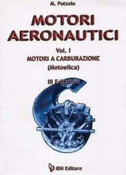 Motori aeronautici. Vol. 1: Motori a carburazione. - Matteo Putzolu - Libro IBN 2012, Icaro moderno. Professionale e storica | Libraccio.it