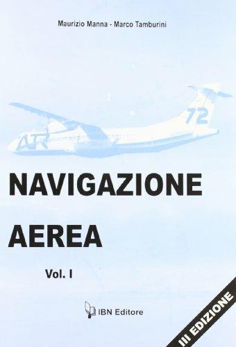 Navigazione aerea. Per gli Ist. tecnici aeronautici. Vol. 1 - Maurizio Manna, Marco Tamburini - Libro IBN 2010, Icaro moderno. Scolastica | Libraccio.it