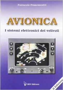 Avionica. I sistemi elettronici dei velivoli - Ferruccio Francescotti - Libro IBN 2012, Icaro moderno. Scolastica | Libraccio.it