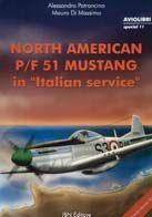 North american P-F 51 Mustang in italian service - Alessandro Patroncino, Mauro Di Massimo - Libro IBN 2016, Aviolibri special | Libraccio.it