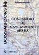 Compendio di navigazione aerea. aeronautici - Riccardo Giangrande - Libro IBN 2012, Bonsai books | Libraccio.it
