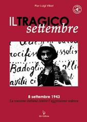 Il tragico settembre. 8 settembre 1943: la reazione italiana contro l'aggressione tedesca