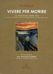 Vivere per morire. La metafora della vita. Un testo che affronta temi bioetici legati alla vita, al dolore, alla morte