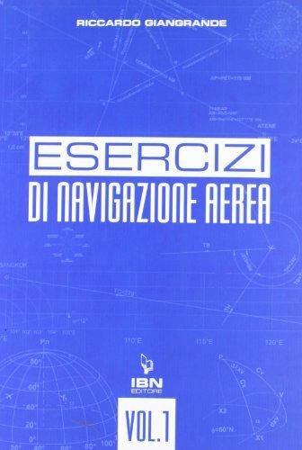 Navigazione aerea. aeronautici. Vol. 1 - Riccardo Giangrande - Libro IBN 2009 | Libraccio.it