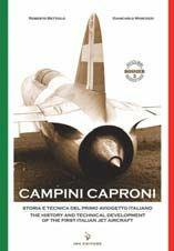 Campini Caproni. Storia e tecnica del primo aviogetto italiano-The history and technical development of the first italian jet aircraft. Ediz. bilingue - Roberto Bettiolo, Giancarlo Marcozzi - Libro IBN 2011, Aviolibri dossier | Libraccio.it