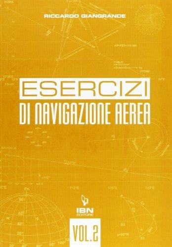 Navigazione aerea. Per gli Ist. tecnici aeronautici. Vol. 2 - Riccardo Giangrande - Libro IBN 2013 | Libraccio.it
