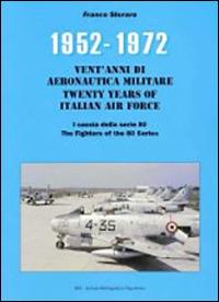 1952-1972. I caccia della serie 80. Vent'anni di aeronautica militare. Ediz. italiana e inglese - Franco Storaro - Libro IBN 2010 | Libraccio.it