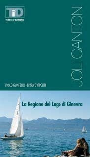 Joli Canton. La regione del Lago di Ginevra - Paolo Gianfelici, Elvira D'Ippoliti - Libro IBN 2010 | Libraccio.it