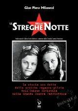 Le streghe della notte. La storia non detta delle eroiche ragazze-pilota dell'Unione Sovietica nella grande guerra patriottica - Gian Piero Milanetti - Libro IBN 2010, Aviolibri dossier | Libraccio.it