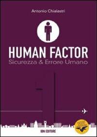 Human factor. Vol. 1: Sicurezza & errore umano. - Antonio Chialastri - Libro IBN 2011, Icaro moderno. Professionale e storica | Libraccio.it