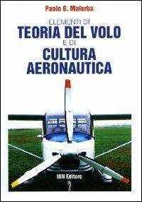 Elementi di teoria del volo e di cultura aeronautica - G. Paolo Malerba - Libro IBN 2011 | Libraccio.it