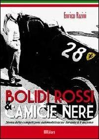 Bolidi rossi & camice nere. Storia delle competizioni automobilistiche durante il fascismo - Enrico Azzini - Libro IBN 2011 | Libraccio.it