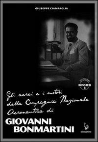 Gli aerei e i motori della compagnia nazionale aeronautica di Giovanni Bonmartini - Giuseppe Ciampaglia - Libro IBN 2012, Aviolibri dossier | Libraccio.it