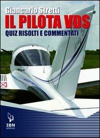 Il pilota VDS. Quiz risolti e commentati - Giancarlo Stretti - Libro IBN 2013, Icaro moderno. Professionale e storica | Libraccio.it