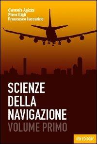 Scienza della navigazione. Con espansione online. Vol. 1 - Carmela Agizza, Pietro Gigli, Francesco Iaccarino - Libro IBN 2012, Icaro moderno. Scolastica | Libraccio.it