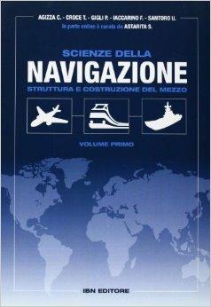 Scienze della navigazione. Struttura e costruzione del mezzo. Per gli Ist. tecnici. Vol. 1  - Libro IBN 2013 | Libraccio.it