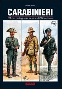 Carabinieri. L'arma nelle guerre italiane del Novecento - Daniele Lembo - Libro IBN 2012, Pagine militari | Libraccio.it