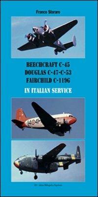 Beechcraft C-45, Douglas C-47 C-53, Fairchild C-119G in italian service. Ediz. italiana e inglese - Franco Storaro - Libro IBN 2013 | Libraccio.it
