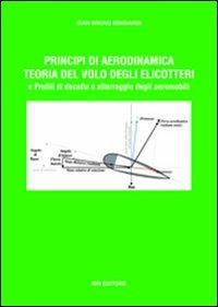 Principi di aerodinamica, teoria del volo degli elicotteri e profili di decollo e atterraggio degli aeromobili - G. Bruno Mingiardi - Libro IBN 2013 | Libraccio.it