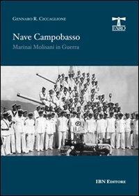 Nave Campobasso. Marinai molisani in guerra - Gennaro Ciccaglione - Libro IBN 2014, Il faro | Libraccio.it