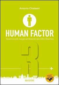 Human factor. aeronautici. Vol. 3: Teamwork negli ambienti ad alto rischio. - Antonio Chialastri - Libro IBN 2014 | Libraccio.it