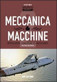 Meccanica & macchine. Con espansione online. Vol. 2: Articolazione. - Maurizio Bassani - Libro IBN 2014 | Libraccio.it