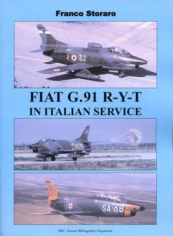 Fiat G.91 R-Y-T in Italian service. Ediz. italiana e inglese - Franco Storaro - Libro IBN 2015 | Libraccio.it