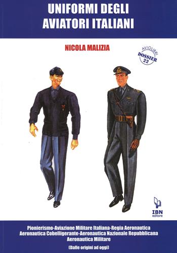Uniformi degli aviatori italiani. Ediz. illustrata - Nicola Malizia - Libro IBN 2015, Aviolibri dossier | Libraccio.it