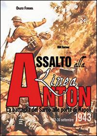 Assalto alla Linea Anton. La battaglia del Sarno alle porte di Napoli 22-30 settembre 1943 - Orazio Ferrara - Libro IBN 2015, Pagine militari | Libraccio.it