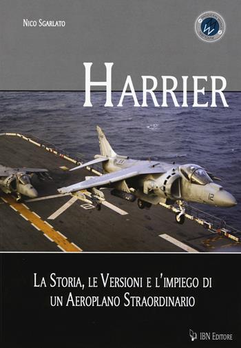 Harrier. La storia, le versioni e l'impiego di un aeroplano straordinario - Nico Sgarlato - Libro IBN 2015, Modern wings | Libraccio.it