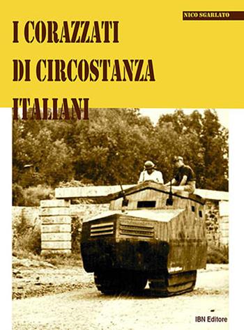 I corazzati di circostanza italiani - Nico Sgarlato - Libro IBN 2016, Pagine militari | Libraccio.it