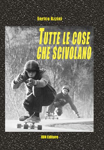 Tutte le cose che scivolano - Enrico Azzini - Libro IBN 2016 | Libraccio.it