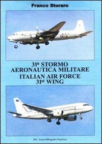31° Stormo Aeronautico Militare Italian Air Forze 31st Wing. Ediz. illustrata - Franco Storaro - Libro IBN 2016 | Libraccio.it