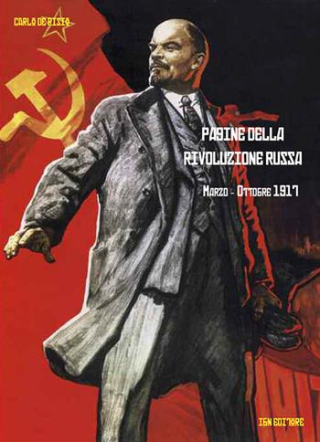 Pagine della rivoluzione russa marzo-ottobre 1917 - Carlo De Risio - Libro IBN 2016, Pagine militari | Libraccio.it